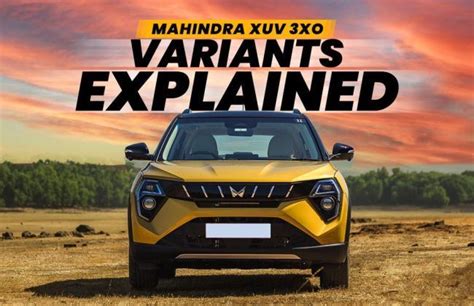 Mahindra XUV 3XO Variants Explained: Which One Should You .